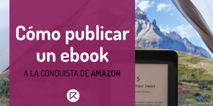 C Mo Publicar Un Ebook En Amazon Kdp Gu A Kindle Paso A Paso